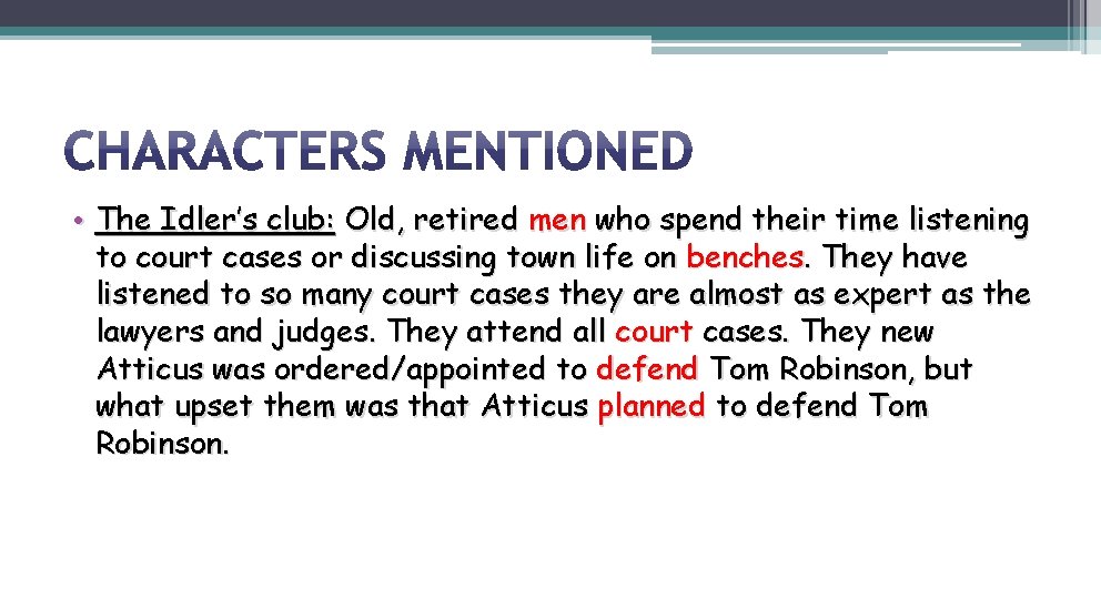  • The Idler’s club: Old, retired men who spend their time listening to