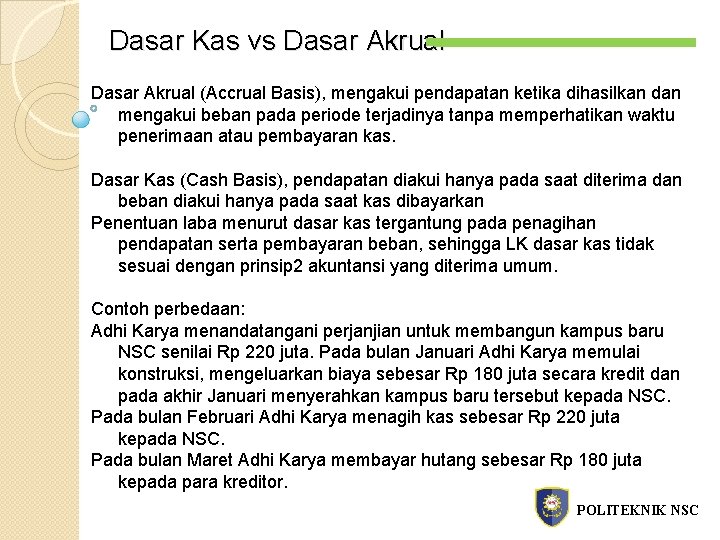 Dasar Kas vs Dasar Akrual (Accrual Basis), mengakui pendapatan ketika dihasilkan dan mengakui beban