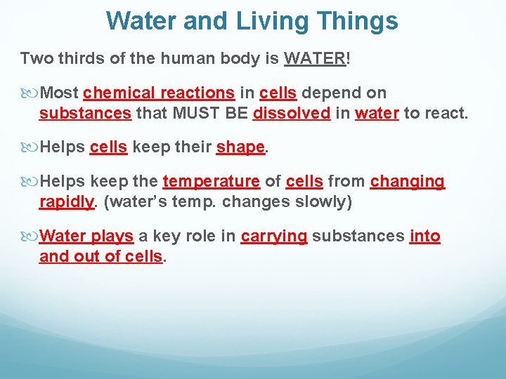 Water and Living Things Two thirds of the human body is WATER! Most chemical