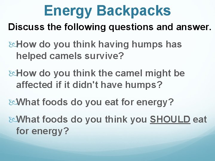 Energy Backpacks Discuss the following questions and answer. How do you think having humps