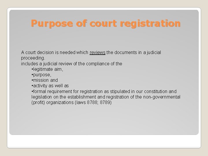 Purpose of court registration A court decision is needed which reviews the documents in