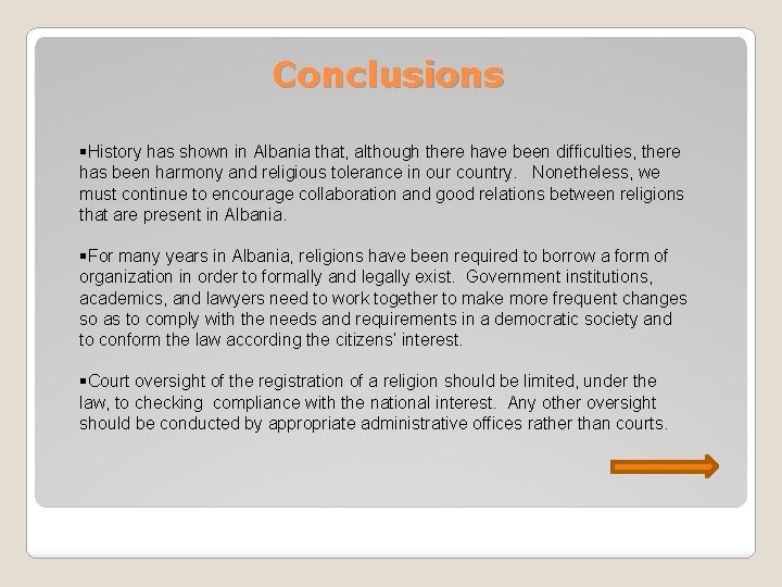 Conclusions §History has shown in Albania that, although there have been difficulties, there has