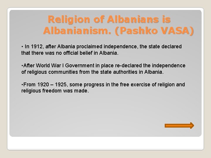 Religion of Albanians is Albanianism. (Pashko VASA) • In 1912, after Albania proclaimed independence,