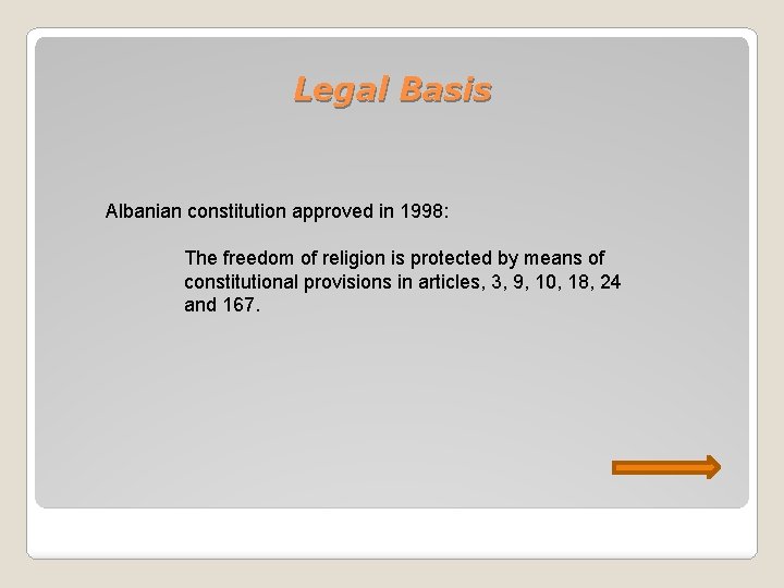 Legal Basis Albanian constitution approved in 1998: The freedom of religion is protected by