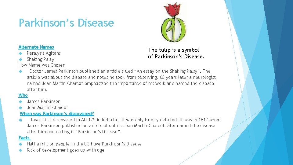 Parkinson’s Disease Alternate Names The tulip is a symbol Paralysis Agitans of Parkinson’s Disease.