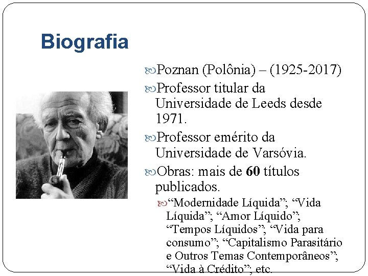 Biografia Poznan (Polônia) – (1925 -2017) Professor titular da Universidade de Leeds desde 1971.