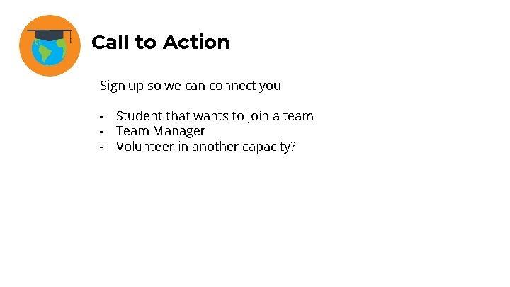 Call to Action Sign up so we can connect you! - Student that wants