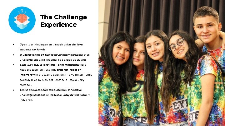 The Challenge Experience ● Open to all kindergarten through university level students worldwide. ●