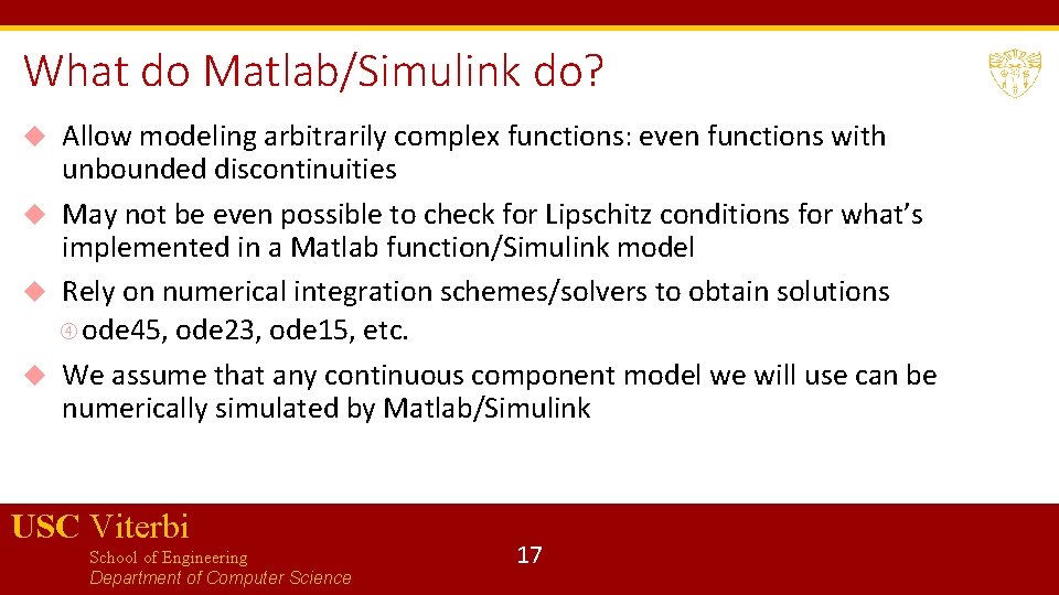 What do Matlab/Simulink do? Allow modeling arbitrarily complex functions: even functions with unbounded discontinuities