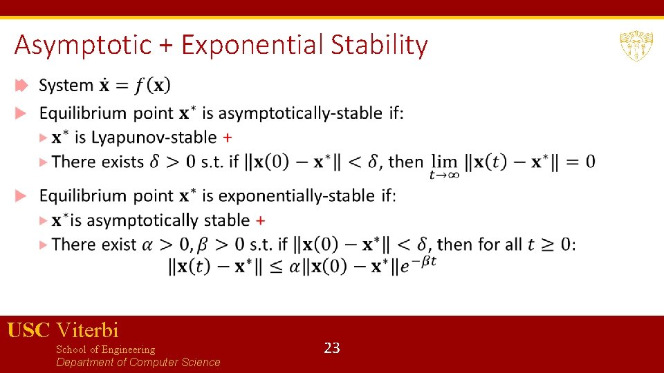 Asymptotic + Exponential Stability USC Viterbi School of Engineering Department of Computer Science 23