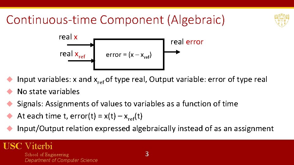 Continuous-time Component (Algebraic) real xref real error = (x – xref) Input variables: x