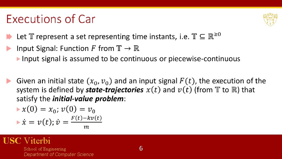 Executions of Car USC Viterbi School of Engineering Department of Computer Science 6 