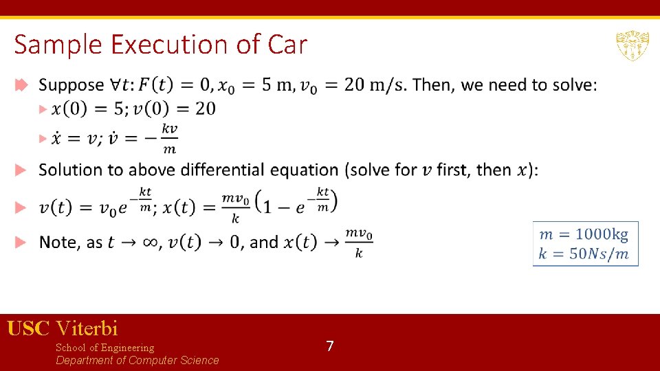 Sample Execution of Car USC Viterbi School of Engineering Department of Computer Science 7