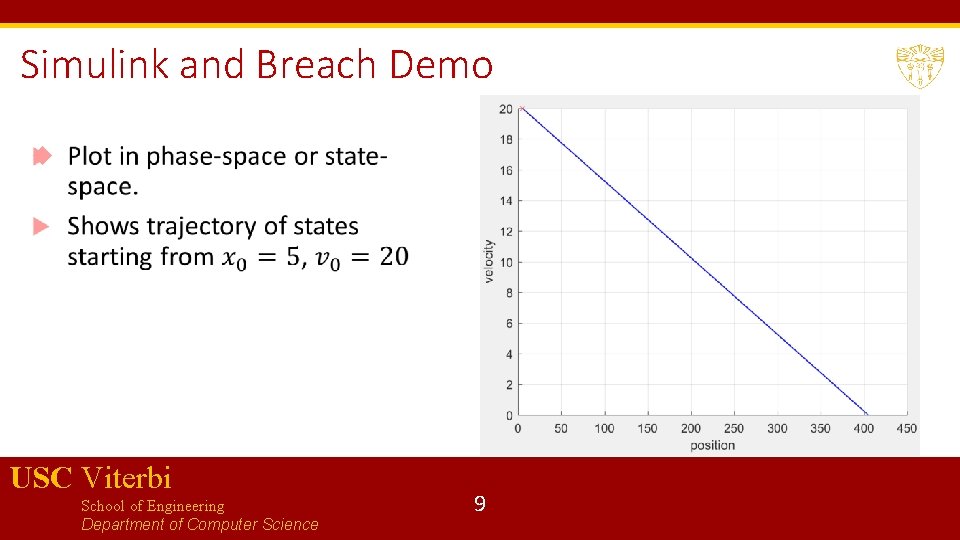 Simulink and Breach Demo USC Viterbi School of Engineering Department of Computer Science 9