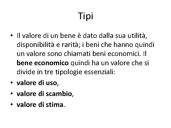 Tipi • Il valore di un bene è dato dalla sua utilità, disponibilità e Tipi • Il valore di un bene è dato dalla sua utilità, disponibilità e