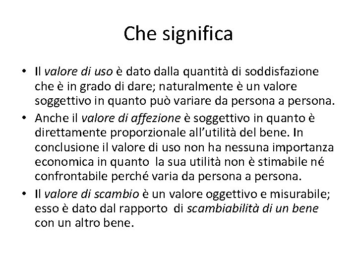 Che significa • Il valore di uso è dato dalla quantità di soddisfazione che Che significa • Il valore di uso è dato dalla quantità di soddisfazione che
