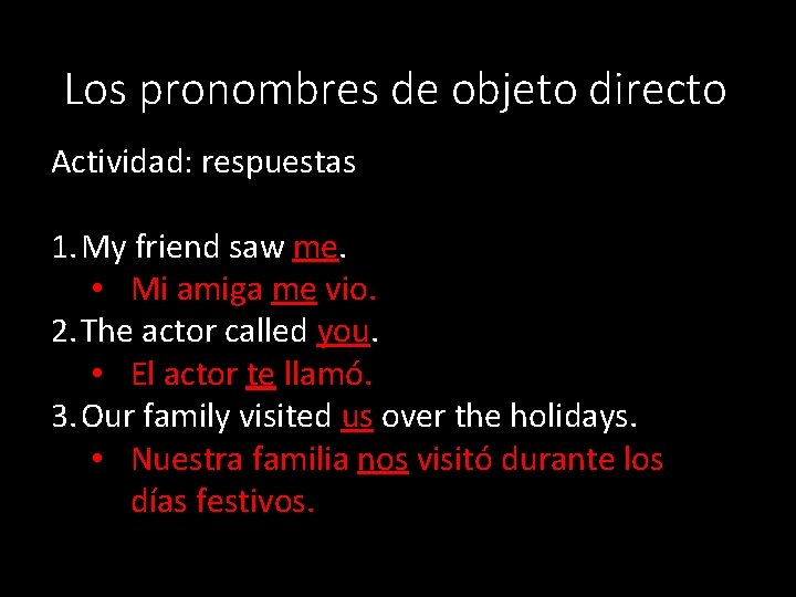 Los pronombres de objeto directo Actividad: respuestas 1. My friend saw me. • Mi