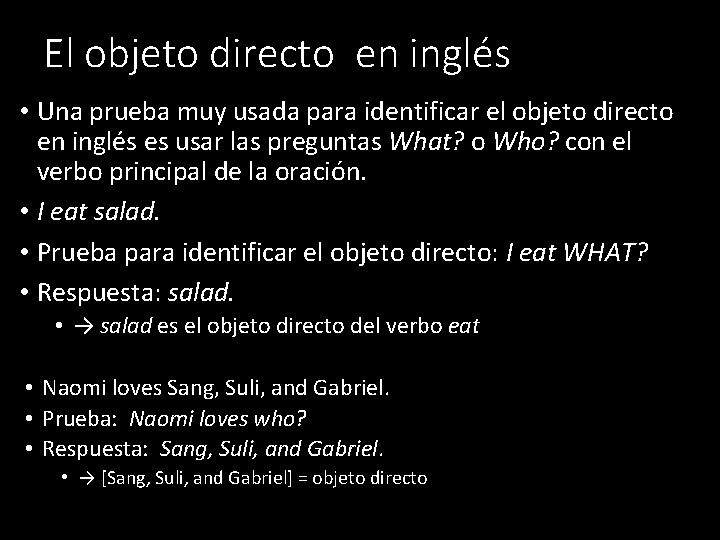 El objeto directo en inglés • Una prueba muy usada para identificar el objeto