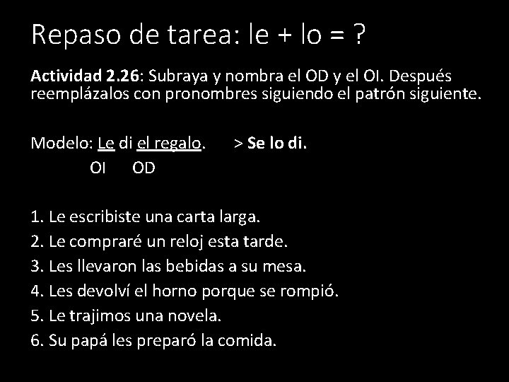 Repaso de tarea: le + lo = ? Actividad 2. 26: Subraya y nombra