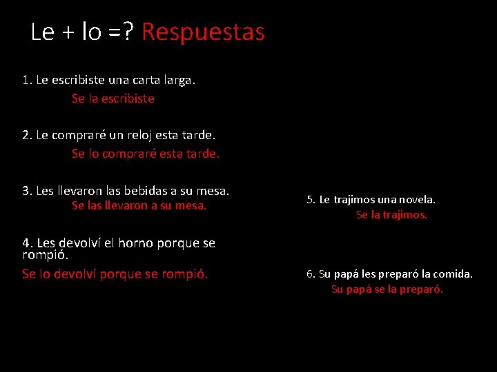 Le + lo =? Respuestas 1. Le escribiste una carta larga. Se la escribiste