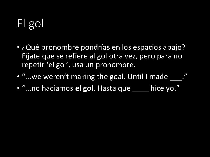 El gol • ¿Qué pronombre pondrías en los espacios abajo? Fíjate que se refiere