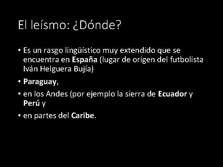 El leísmo: ¿Dónde? • Es un rasgo lingüístico muy extendido que se encuentra en