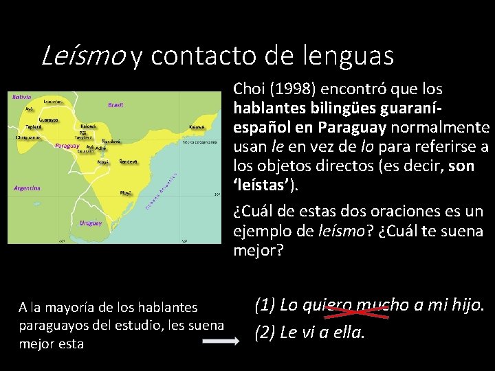 Leísmo y contacto de lenguas Choi (1998) encontró que los hablantes bilingües guaraníespañol en