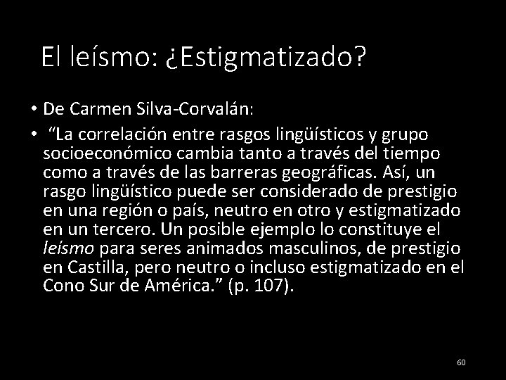 El leísmo: ¿Estigmatizado? • De Carmen Silva-Corvalán: • “La correlación entre rasgos lingüísticos y