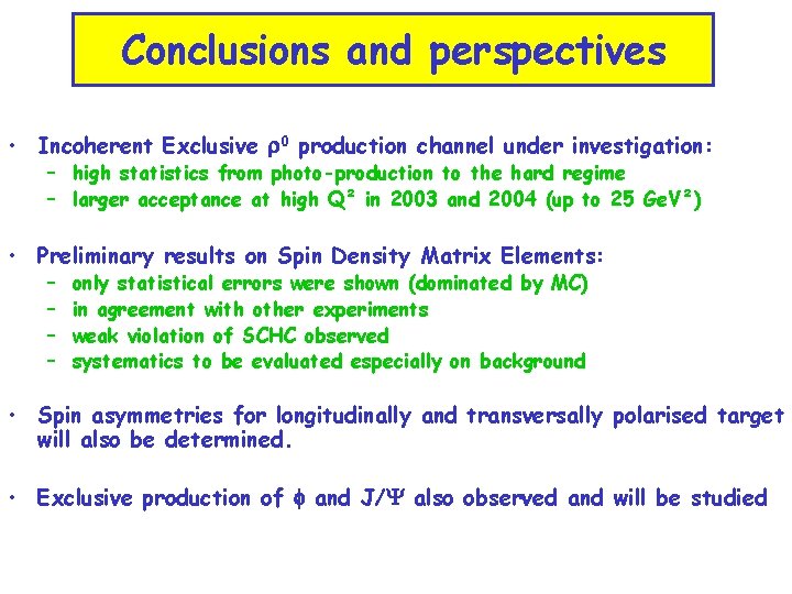 Conclusions and perspectives • Incoherent Exclusive r 0 production channel under investigation: – high