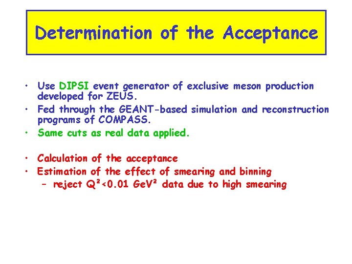 Determination of the Acceptance • Use DIPSI event generator of exclusive meson production developed