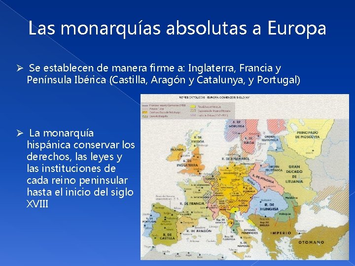 Las monarquías absolutas a Europa Ø Se establecen de manera firme a: Inglaterra, Francia