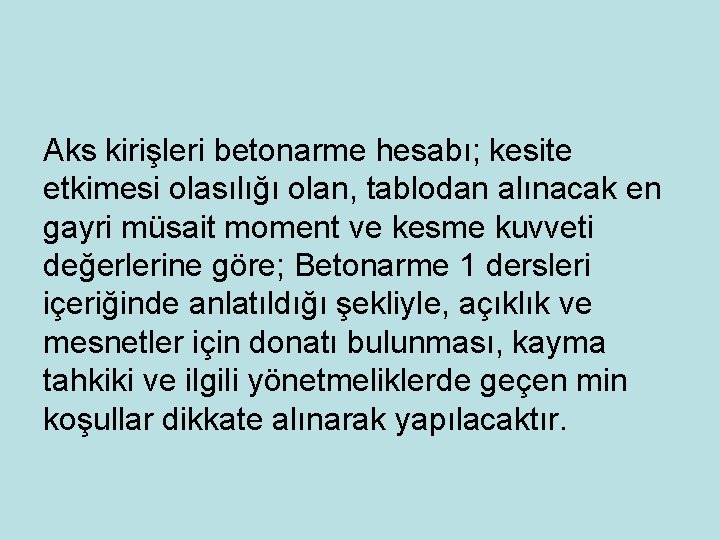 Aks kirişleri betonarme hesabı; kesite etkimesi olasılığı olan, tablodan alınacak en gayri müsait moment