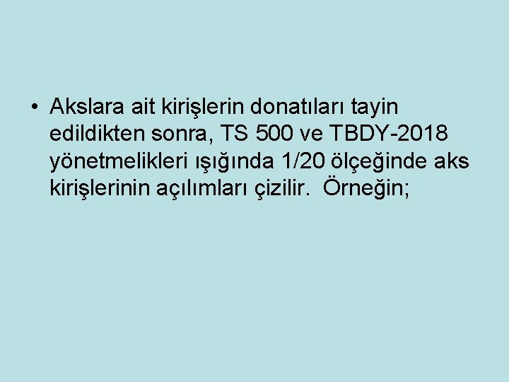  • Akslara ait kirişlerin donatıları tayin edildikten sonra, TS 500 ve TBDY-2018 yönetmelikleri