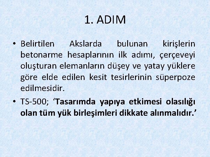 1. ADIM • Belirtilen Akslarda bulunan kirişlerin betonarme hesaplarının ilk adımı, çerçeveyi oluşturan elemanların