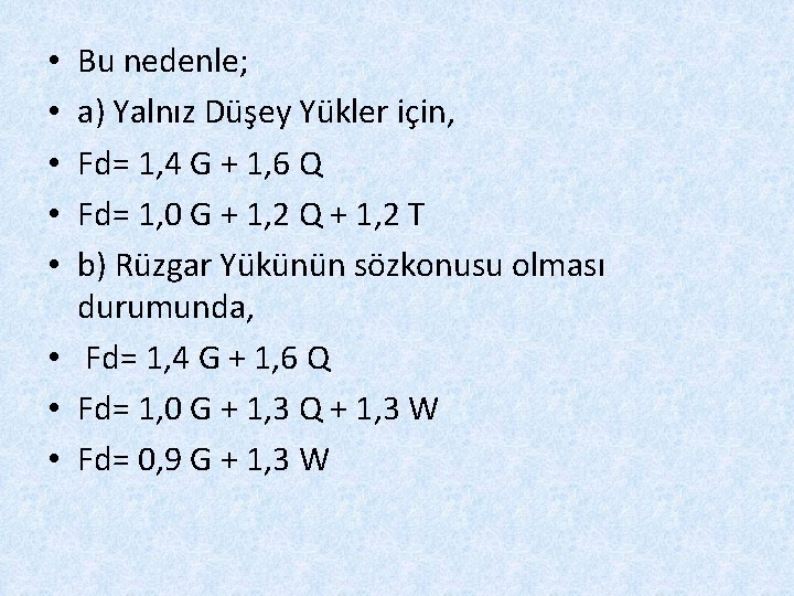 Bu nedenle; a) Yalnız Düşey Yükler için, Fd= 1, 4 G + 1, 6