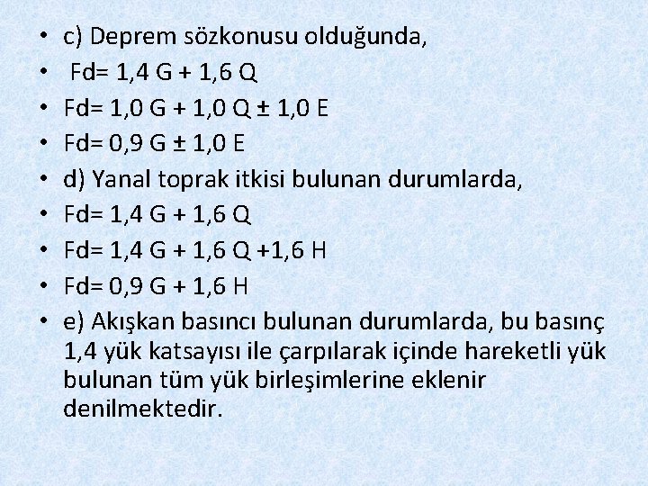  • • • c) Deprem sözkonusu olduğunda, Fd= 1, 4 G + 1,