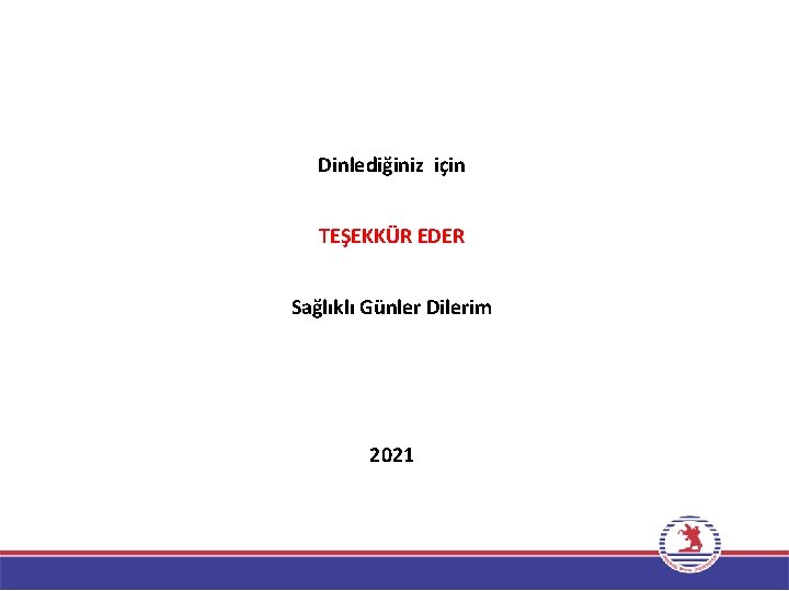 Dinlediğiniz için TEŞEKKÜR EDER Sağlıklı Günler Dilerim 2021 11 