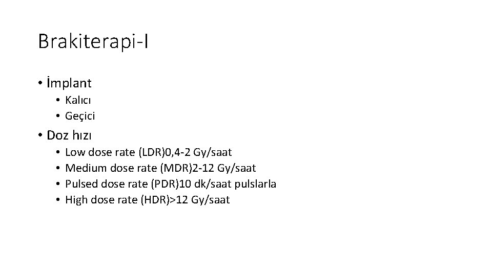 Brakiterapi-I • İmplant • Kalıcı • Geçici • Doz hızı • • Low dose