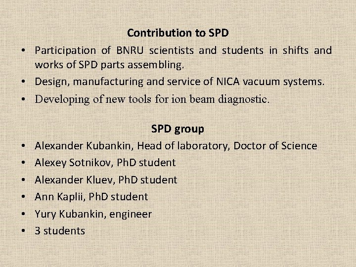 Contribution to SPD • Participation of BNRU scientists and students in shifts and works