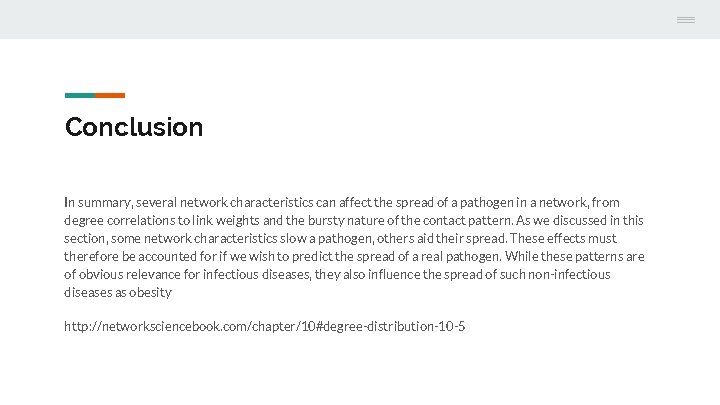 Conclusion In summary, several network characteristics can affect the spread of a pathogen in