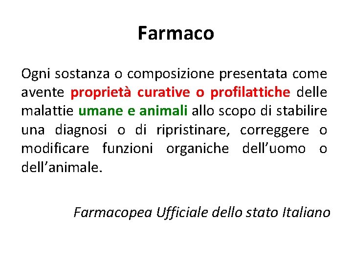 Farmaco Ogni sostanza o composizione presentata come avente proprietà curative o profilattiche delle malattie