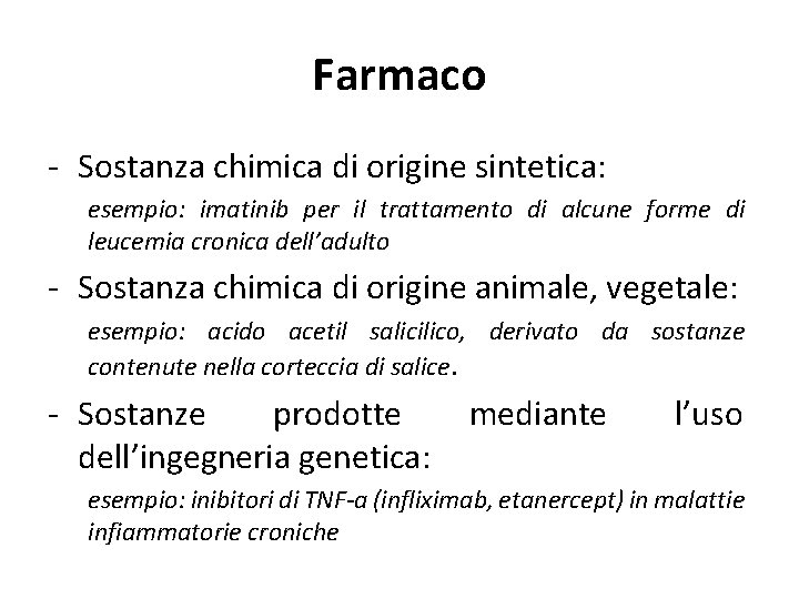 Farmaco - Sostanza chimica di origine sintetica: esempio: imatinib per il trattamento di alcune
