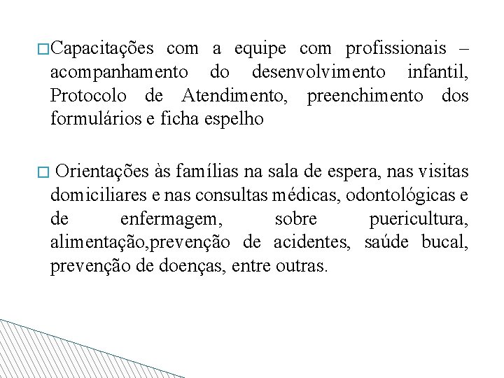 �Capacitações com a equipe com profissionais – acompanhamento do desenvolvimento infantil, Protocolo de Atendimento,