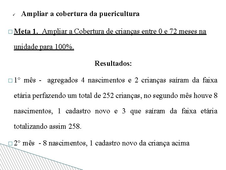 ü Ampliar a cobertura da puericultura � Meta 1. Ampliar a Cobertura de crianças