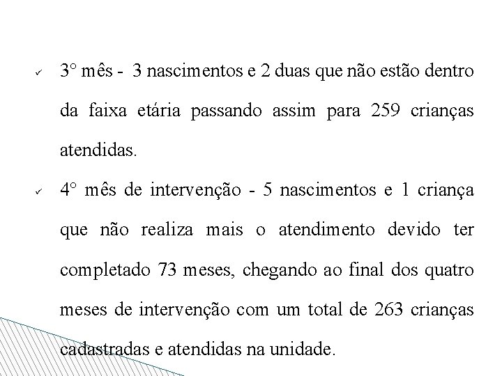 ü 3° mês - 3 nascimentos e 2 duas que não estão dentro da