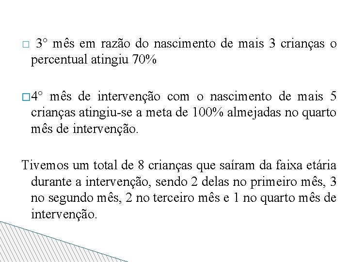 � 3° mês em razão do nascimento de mais 3 crianças o percentual atingiu