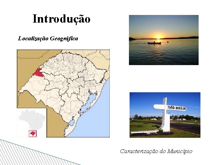 Introdução Localização Geográfica Caracterização do Município 