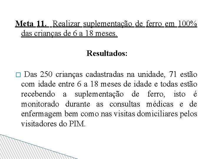 Meta 11. Realizar suplementação de ferro em 100% das crianças de 6 a 18