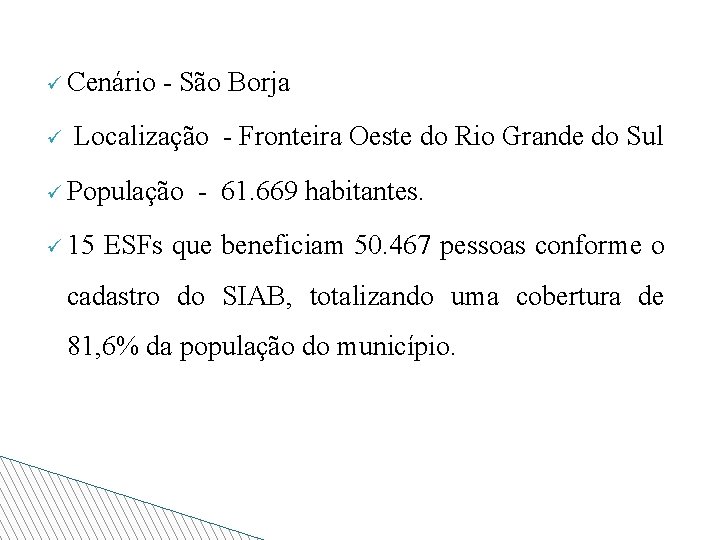 ü Cenário ü - São Borja Localização - Fronteira Oeste do Rio Grande do