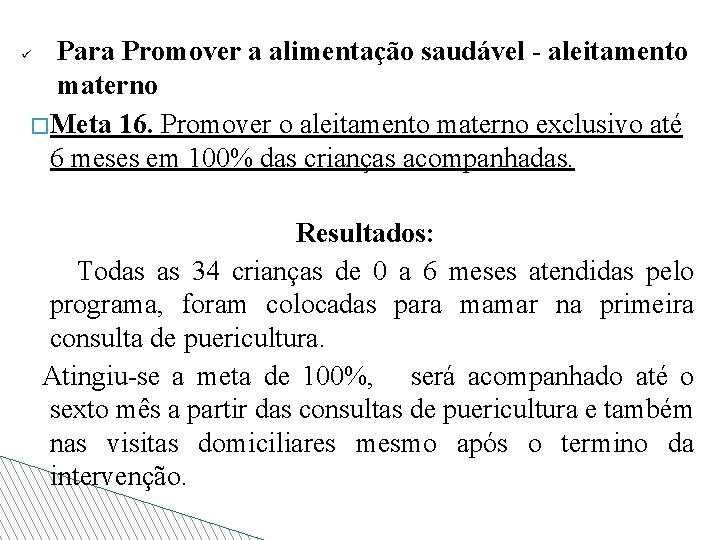 Para Promover a alimentação saudável - aleitamento materno �Meta 16. Promover o aleitamento materno